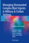 Image for Managing Dismounted Complex Blast Injuries in Military &amp; Civilian Settings: Guidelines and Principles