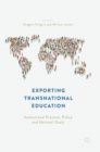 Image for Exporting transnational education  : institutional practice, policy and national goals