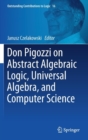 Image for Don Pigozzi on Abstract Algebraic Logic, Universal Algebra, and Computer Science