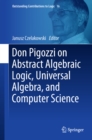 Image for Don Pigozzi On Abstract Algebraic Logic, Universal Algebra, and Computer Science : 16