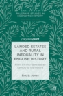 Image for Landed estates and rural inequality in English history  : from the mid-seventeenth century to the present