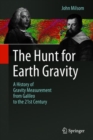 Image for The Hunt for Earth Gravity : A History of Gravity Measurement from Galileo to the 21st Century