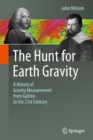 Image for The Hunt for Earth Gravity: A History of Gravity Measurement from Galileo to the 21st Century