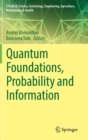 Image for Quantum Foundations, Probability and Information