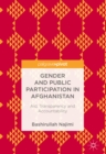 Image for Gender and public participation in Afghanistan: aid, transparency and accountability