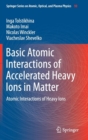Image for Basic Atomic Interactions of Accelerated Heavy Ions in Matter