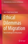 Image for Ethical Dilemmas of Migration: Moral Challenges for Policymakers