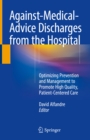 Image for Against-medical-advice discharges from the hospital: optimizing prevention and management to promote high quality, patient-centered care