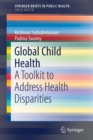 Image for Global Child Health : A Toolkit to Address Health Disparities