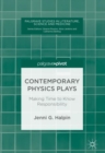 Image for Contemporary physics plays: making time to know responsibility