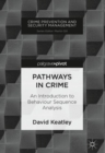 Image for Pathways in crime  : an introduction to behaviour sequence analysis