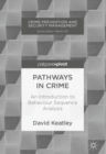 Image for Pathways in crime: an introduction to behaviour sequence analysis