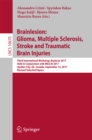 Image for Brainlesion: glioma, multiple sclerosis, stroke and traumatic brain injuries : third International Workshop, BrainLes 2017, held in conjunction with MICCAI 2017, Quebec City, QC, Canada, September 14, 2017, Revised selected papers