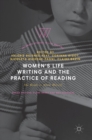 Image for Women&#39;s life writing and the practice of reading  : she reads to write herself