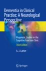 Image for Dementia in clinical practice: a neurological perspective : pragmatic studies in the cognitive function clinic