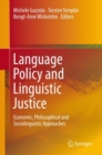 Image for Language Policy and Linguistic Justice: Economic, Philosophical and Sociolinguistic Approaches