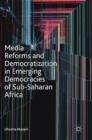 Image for Media reforms and democratization in emerging democracies of Sub-Saharan Africa