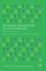 Image for Dynamic innovation in outsourcing  : theories, cases and practices