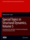 Image for Special Topics in Structural Dynamics, Volume 5 : Proceedings of the 36th IMAC, A Conference and Exposition on Structural Dynamics 2018