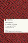 Image for China&#39;s belt and road initiative  : changing the rules of globalization