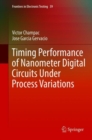 Image for Timing Performance of Nanometer Digital Circuits Under Process Variations