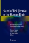 Image for Island of Reil (Insula) in the Human Brain : Anatomical, Functional, Clinical and Surgical Aspects