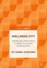 Image for Wellness city  : health and well-being in urban economic development