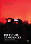 Image for The future of audiences  : a foresight analysis of interfaces and engagement