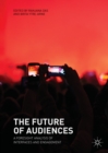 Image for The future of audiences: a foresight analysis of interfaces and engagement