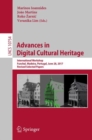 Image for Advances in digital cultural heritage: International Workshop, Funchal, Madeira, Portugal, June 28, 2017, Revised selected papers