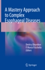 Image for Mastery Approach to Complex Esophageal Diseases