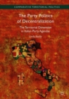 Image for The party politics of decentralization  : the territorial dimension in Italian party agendas