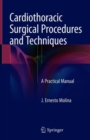 Image for Cardiothoracic Surgical Procedures and Techniques : A Practical Manual