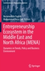 Image for Entrepreneurship Ecosystem in the Middle East and North Africa (MENA) : Dynamics in Trends, Policy and Business Environment