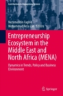 Image for Entrepreneurship Ecosystem in the Middle East and North Africa (MENA): Dynamics in Trends, Policy and Business Environment