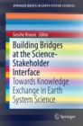 Image for Building Bridges at the Science-stakeholder Interface: Towards Knowledge Exchange in Earth System Science