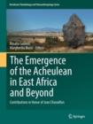 Image for The emergence of the Acheulean in East Africa and beyond: contributions in honor of Jean Chavaillon