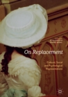 Image for On replacement: cultural, social and psychological representations