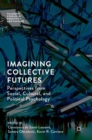 Image for Imagining collective futures  : perspectives from social, cultural and political psychology