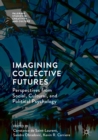 Image for Imagining collective futures: perspectives from social, cultural and political psychology
