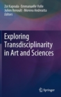 Image for Exploring Transdisciplinarity in Art and Sciences