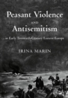 Image for Peasant violence and antisemitism in early twentieth-century Eastern Europe