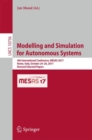 Image for Modelling and Simulation for Autonomous Systems: 4th International Conference, MESAS 2017, Rome, Italy, October 24-26, 2017, Revised Selected Papers : 10756