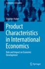 Image for Product Characteristics in International Economics: Role and Impact on Economic Development