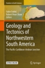 Image for Geology and Tectonics of Northwestern South America : The Pacific-Caribbean-Andean Junction