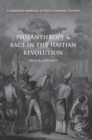 Image for Philanthropy and Race in the Haitian Revolution