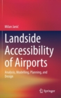 Image for Landside Accessibility of Airports : Analysis, Modelling, Planning, and Design