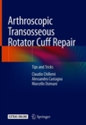 Image for Arthroscopic Transosseous Rotator Cuff Repair : Tips and Tricks