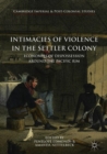 Image for Intimacies of violence in the settler colony  : economies of dispossession around the pacific rim