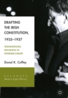 Image for Drafting the Irish constitution, 1935-1937: transnational influences in interwar Europe